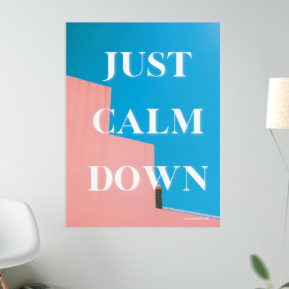 JUST CALM DOWN | Wall Print